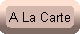 A La Carte
